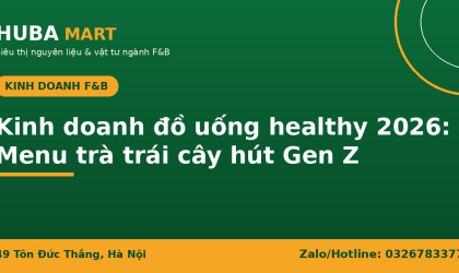 Kinh doanh đồ uống healthy 2026 menu trà trái cây HUBA Mart