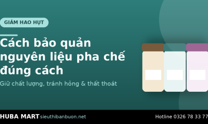 Cách bảo quản nguyên liệu pha chế - HUBA Mart