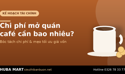Chi phí mở quán café - HUBA Mart
