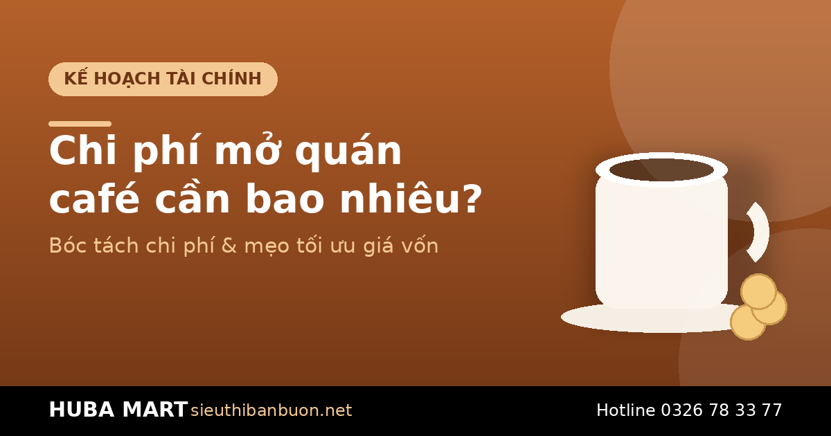 Chi phí mở quán café - HUBA Mart