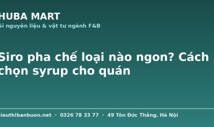 Siro pha chế cho quán café trà sữa - HUBA