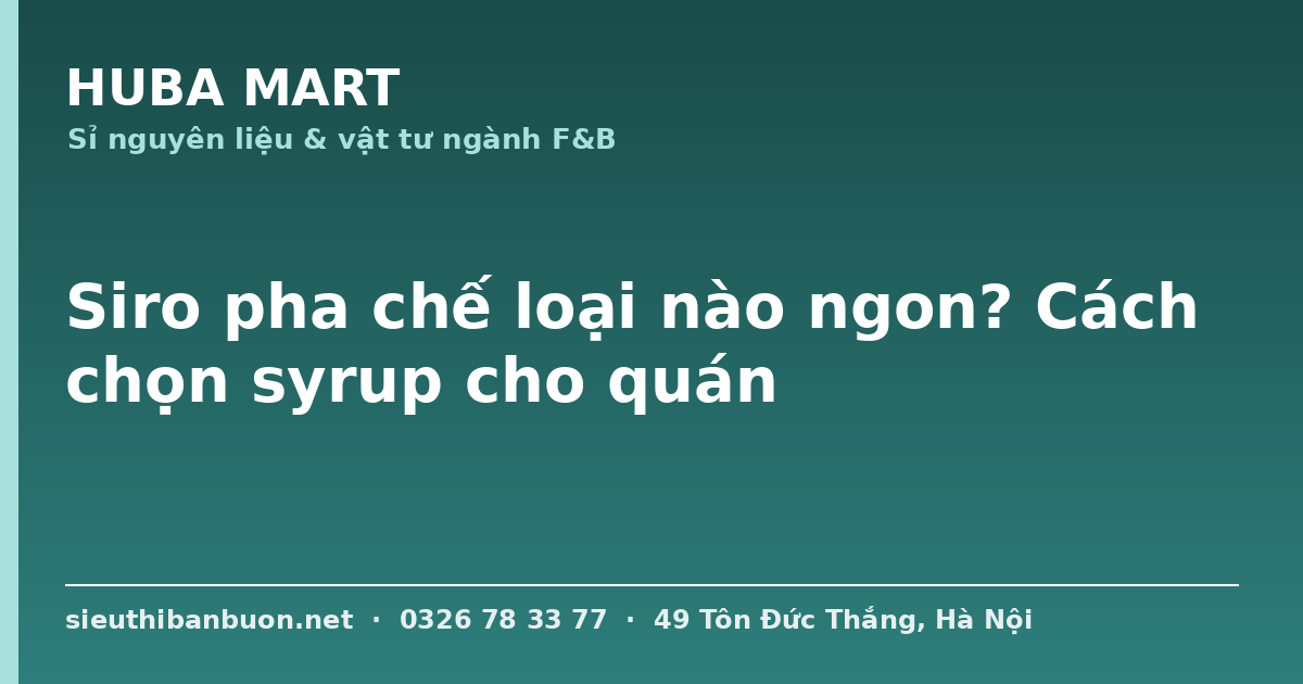 Siro pha chế cho quán café trà sữa - HUBA