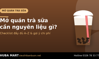 Nguyên liệu mở quán trà sữa HUBA Mart