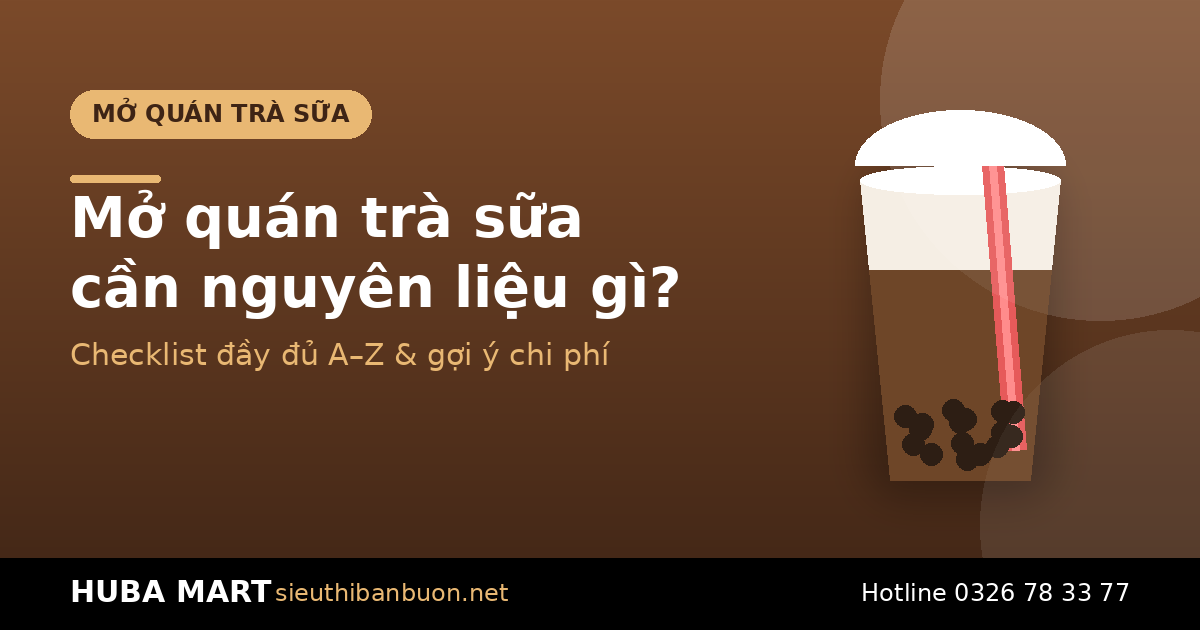 Nguyên liệu mở quán trà sữa HUBA Mart