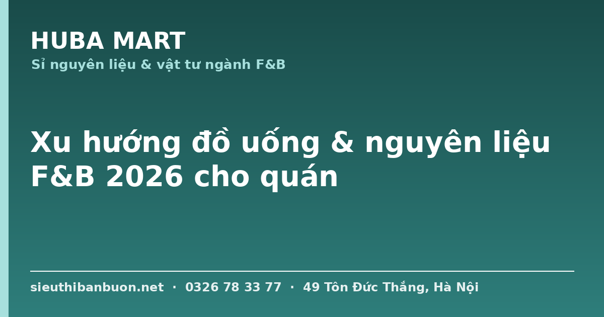 Xu hướng đồ uống F&B 2026 - HUBA