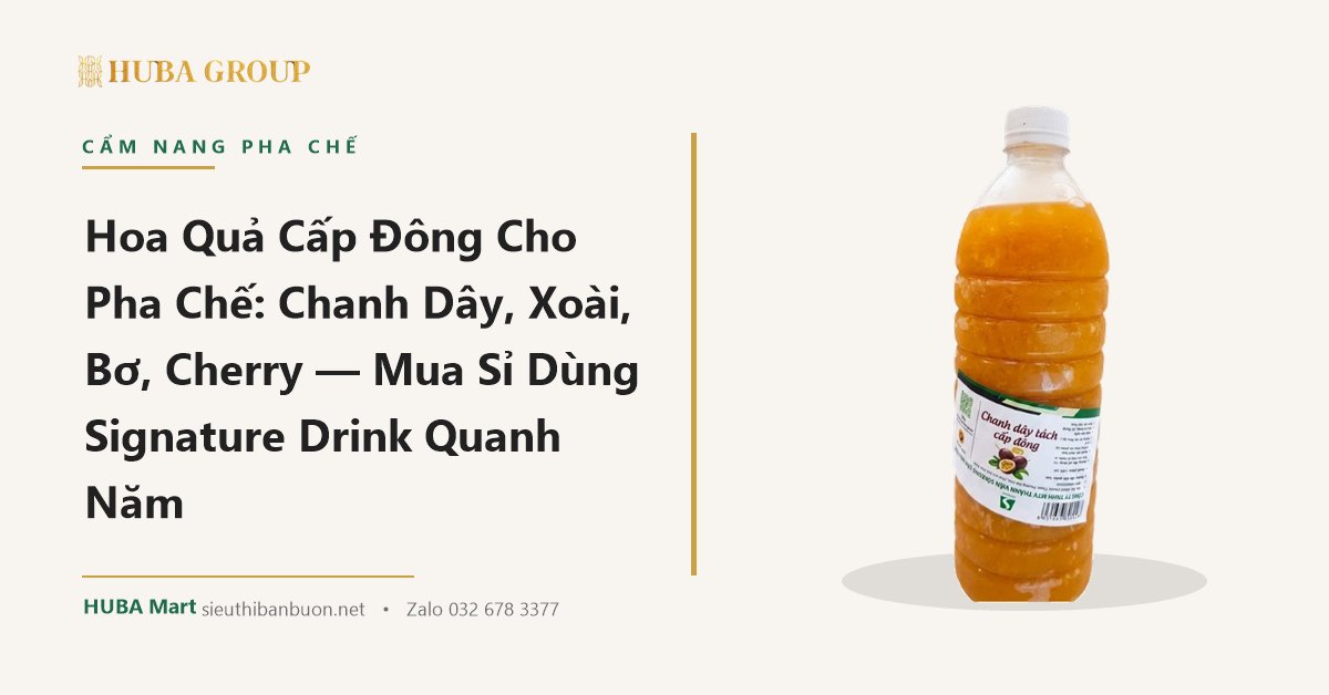 Hoa Quả Cấp Đông Cho Pha Chế: Chanh Dây, Xoài, Bơ, Cherry — Mua Sỉ